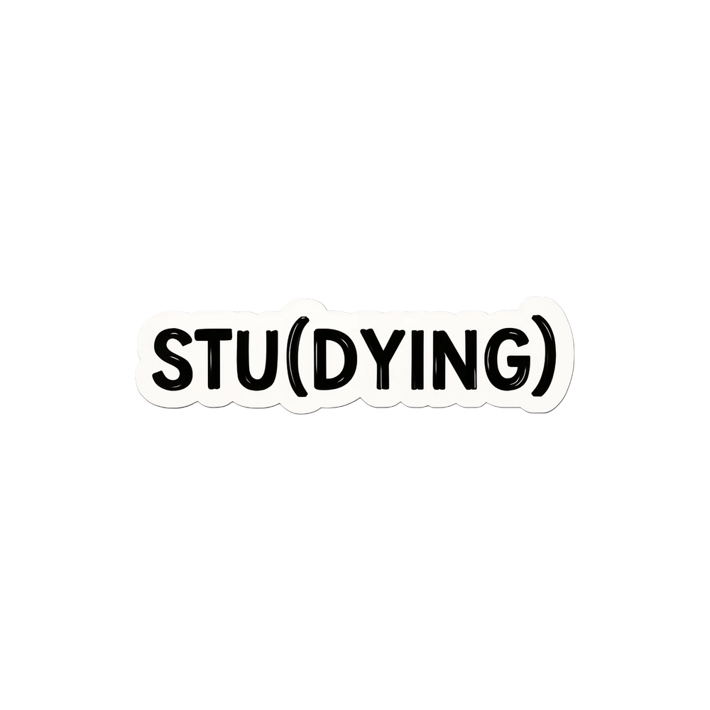 Stu(dying) - Relatable Med Student Sticker