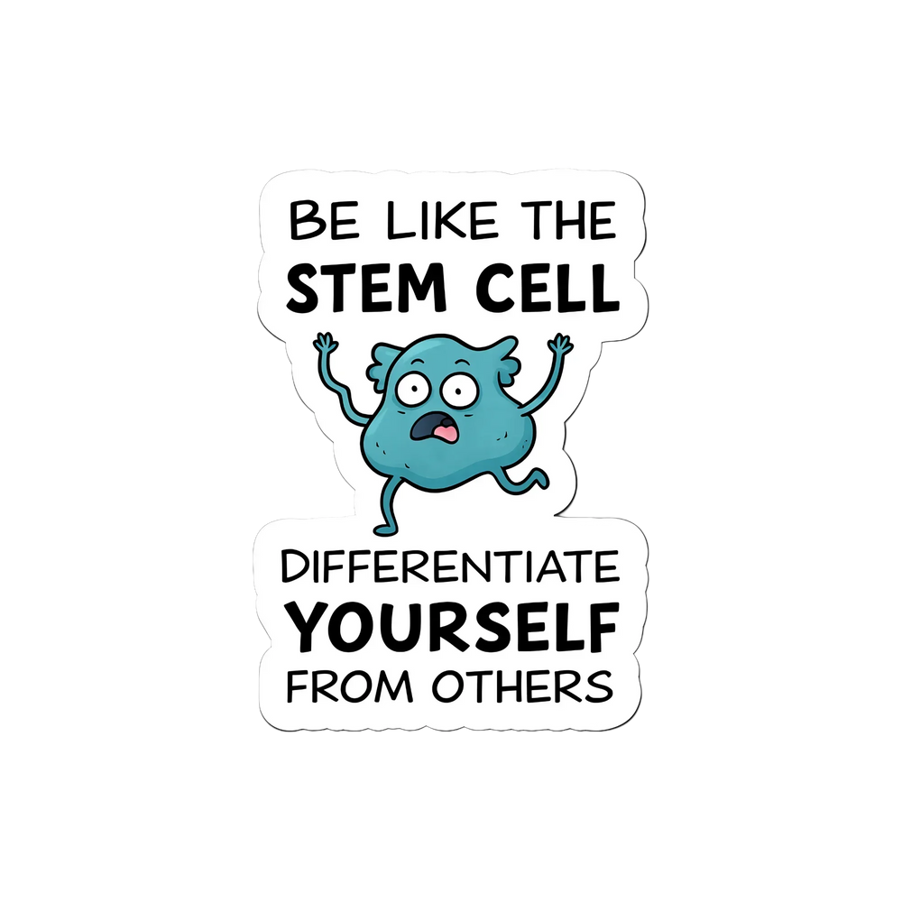 Be Like a Stem Cell - Motivational Science Sticker