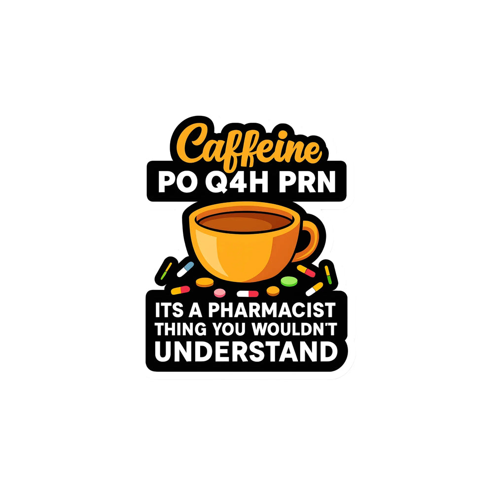 Caffeine PRN - Pharmacist Humor Sticker