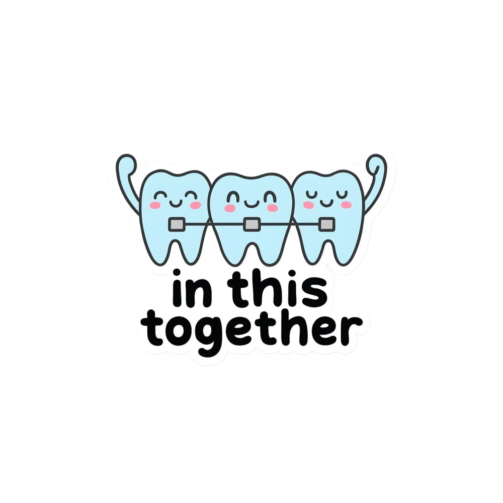In This Together Braces Sticker - Orthodontic Vinyl Sticker