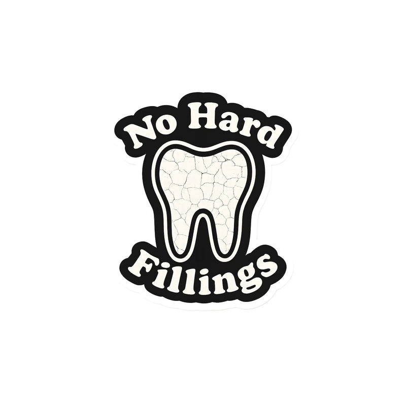 No Hard Fillings - Dental Pun Sticker