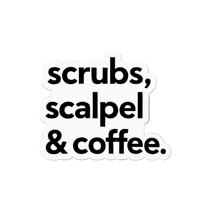 Scrubs, Scalpel & Coffee - Doctor Life Sticker