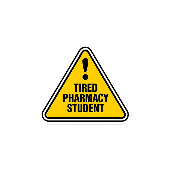 Tired pharmacy student warning sticker for pharmacy students – Arterise
