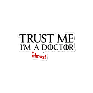 Funny medical student sticker saying trust me I’m almost a doctor - Arterise