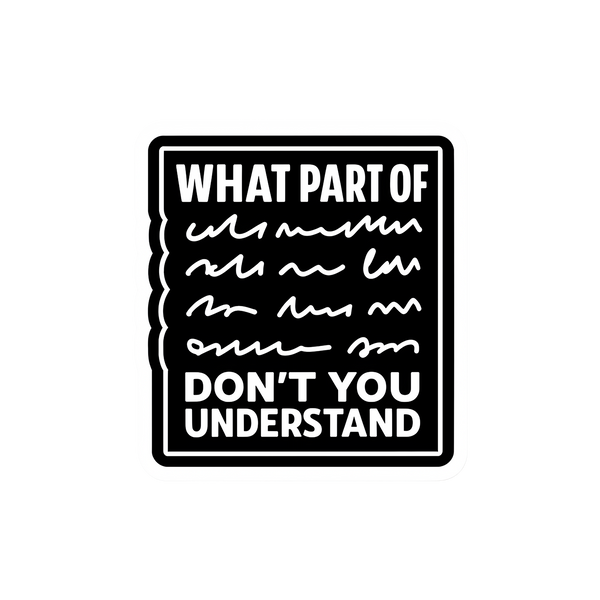 Funny medical vinyl sticker with text "What Part of ...Don't You Understand?" for doctors and medical students