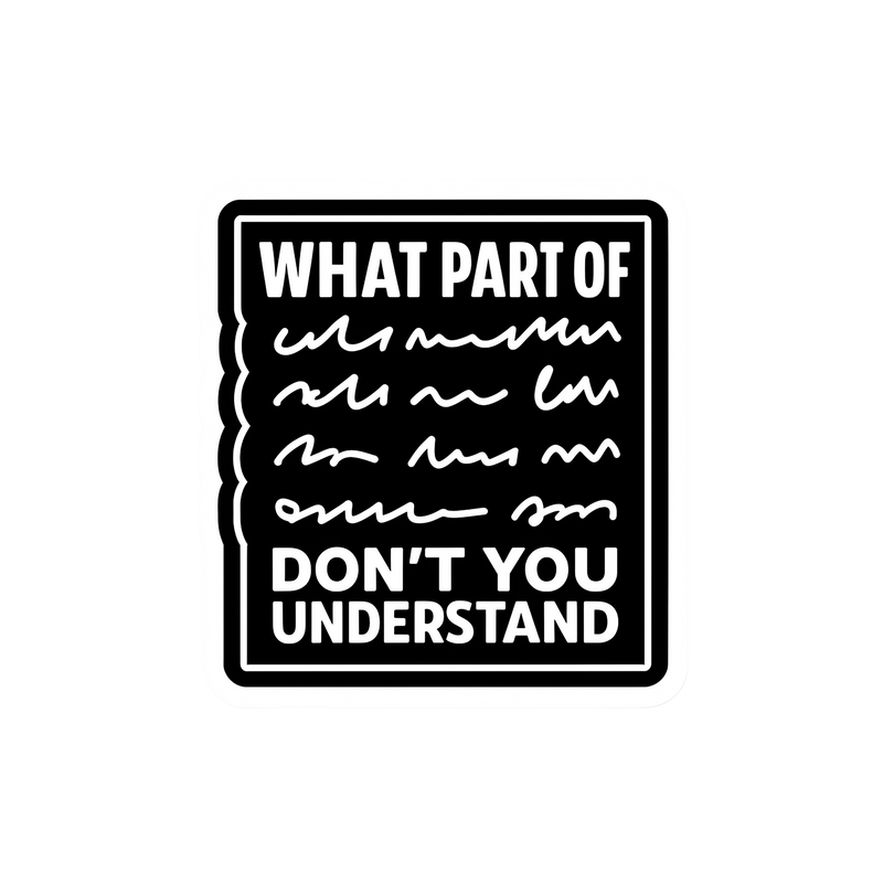 What part of ... Don't you understand - Funny medical vinyl sticker
