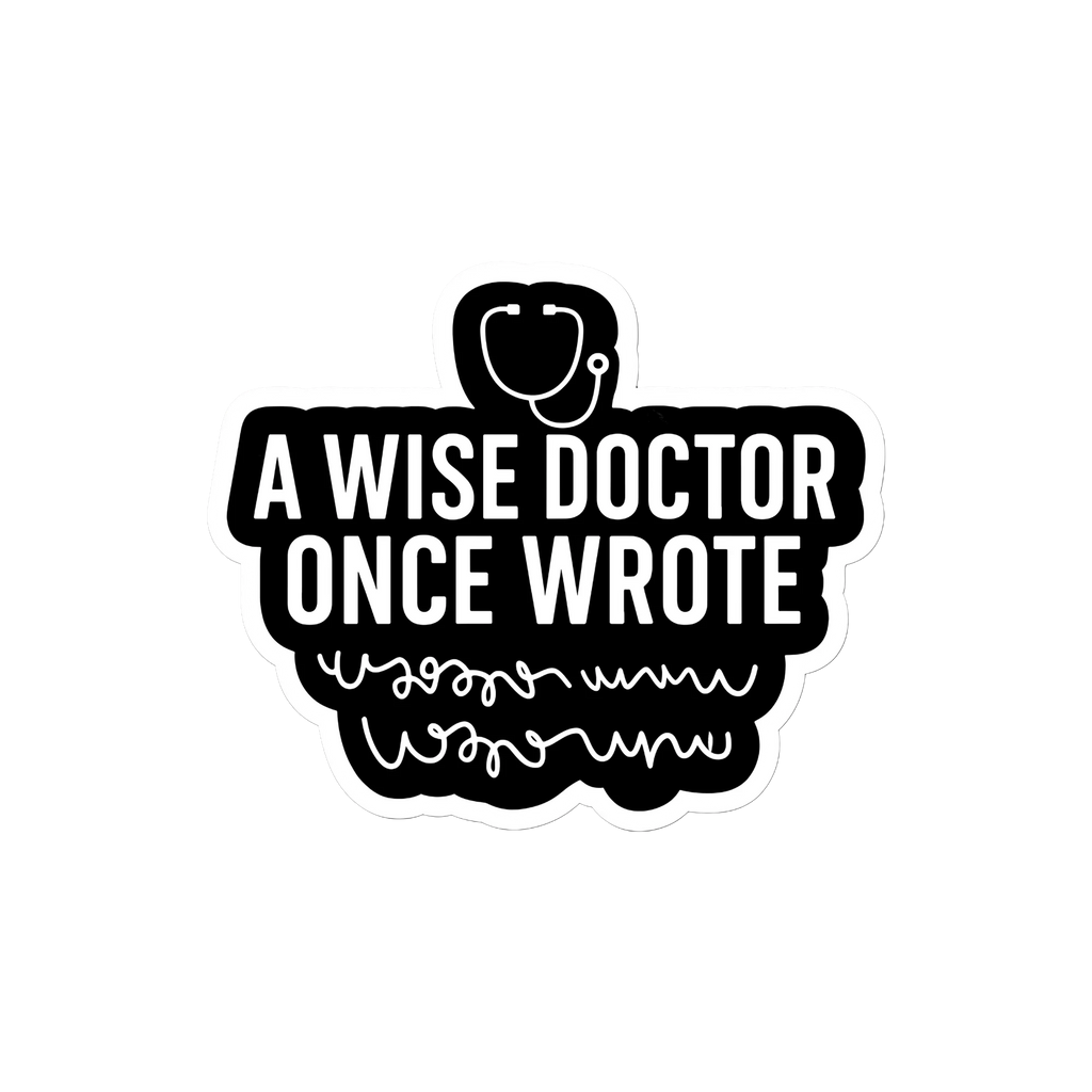 Wise doctor handwriting medical humor sticker for doctors and students