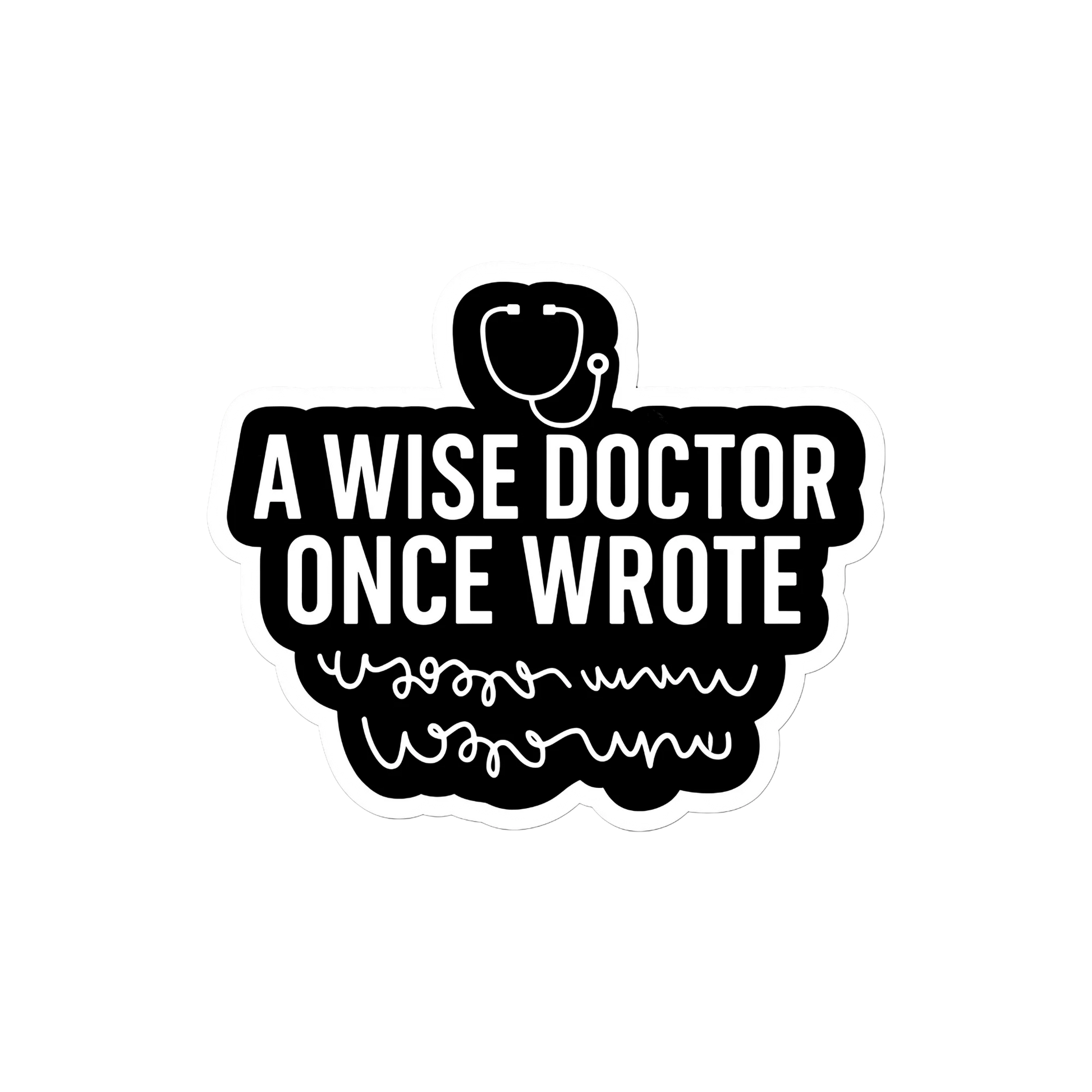 Wise doctor handwriting medical humor sticker for doctors and students