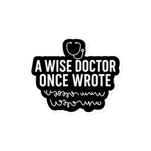 Wise doctor handwriting medical humor sticker for doctors and students