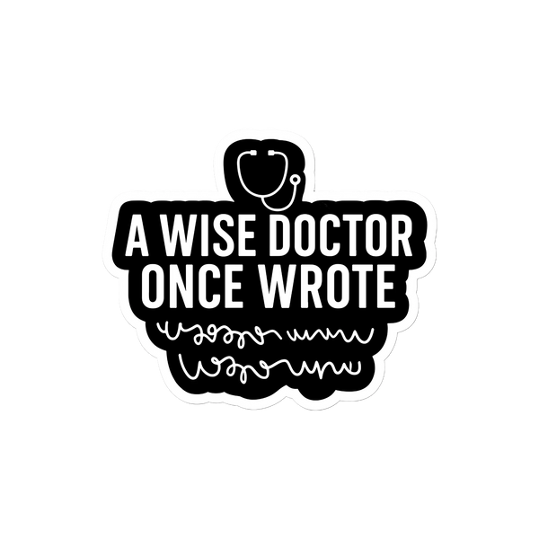 Wise doctor handwriting medical humor sticker for doctors and students